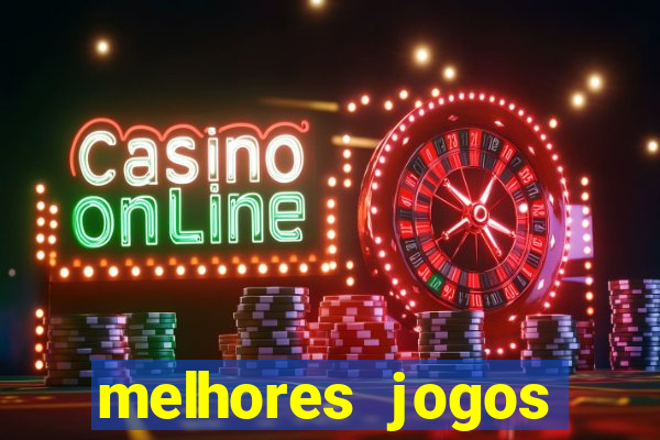 melhores jogos estrela bet