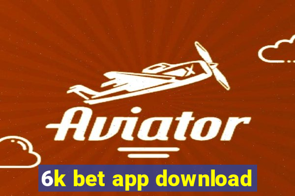 6k bet app download