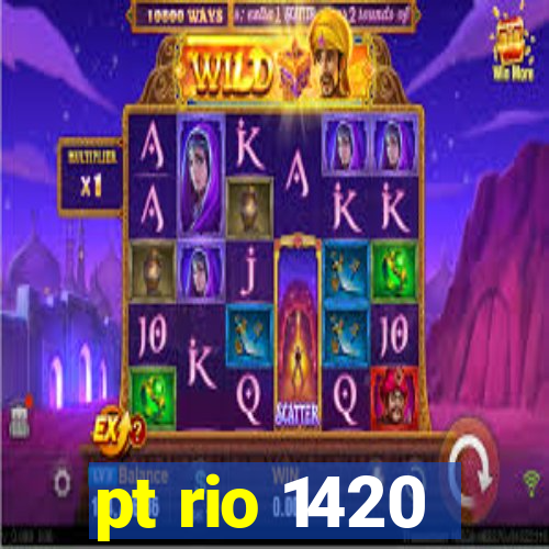 pt rio 1420