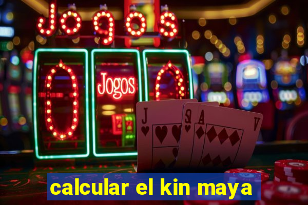 calcular el kin maya