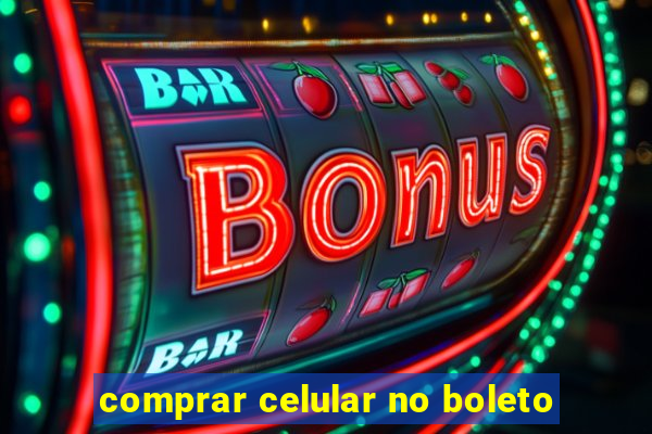 comprar celular no boleto