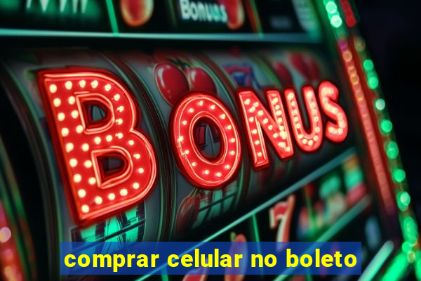 comprar celular no boleto