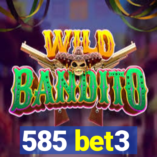 585 bet3