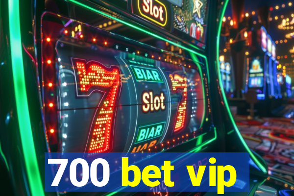 700 bet vip