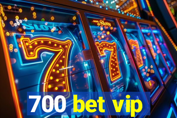 700 bet vip