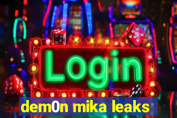 dem0n mika leaks