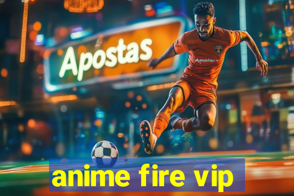 anime fire vip