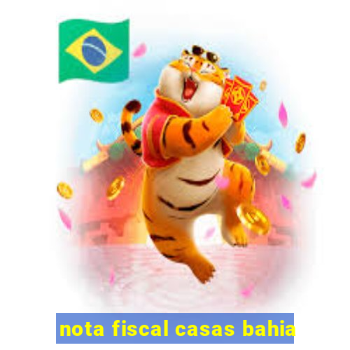 nota fiscal casas bahia