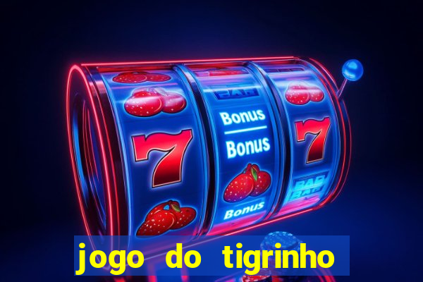 jogo do tigrinho na casa chinesa