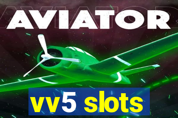vv5 slots
