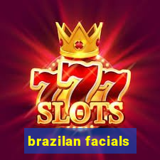 brazilan facials