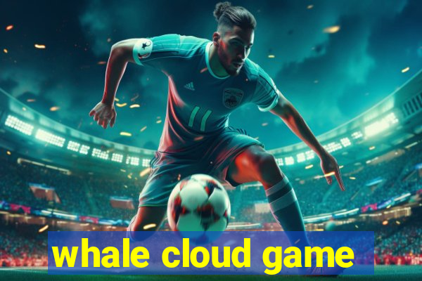 whale cloud game