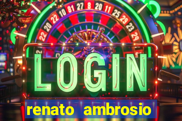 renato ambrosio viva sorte fortuna