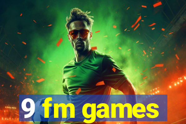 9 fm games