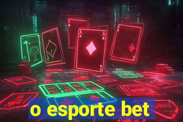 o esporte bet