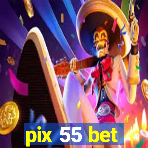 pix 55 bet