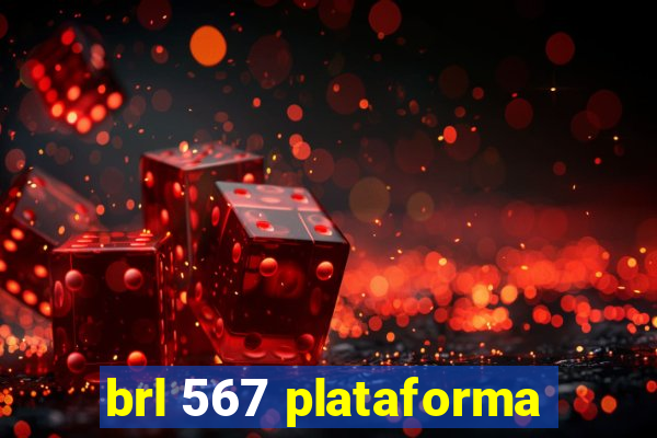 brl 567 plataforma