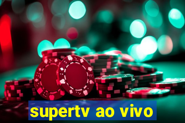 supertv ao vivo