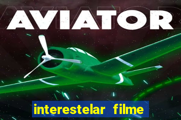 interestelar filme completo dublado telegram interestelar