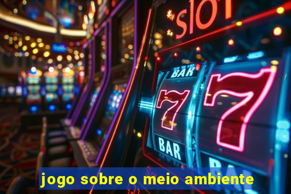 jogo sobre o meio ambiente