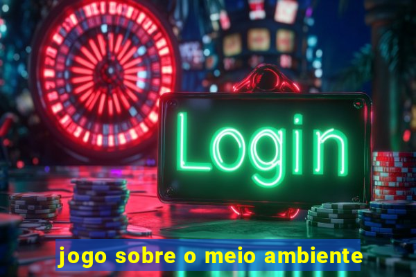 jogo sobre o meio ambiente