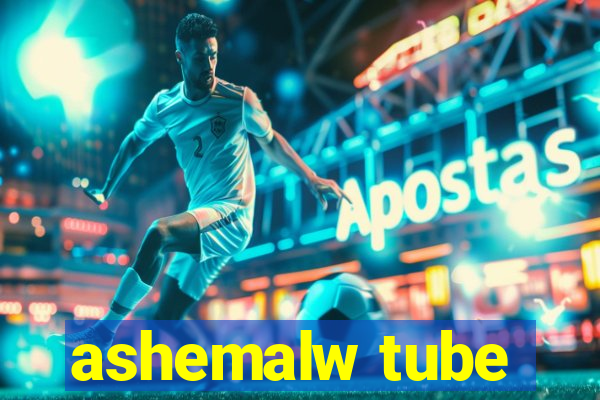 ashemalw tube