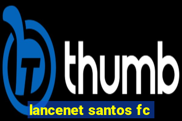 lancenet santos fc