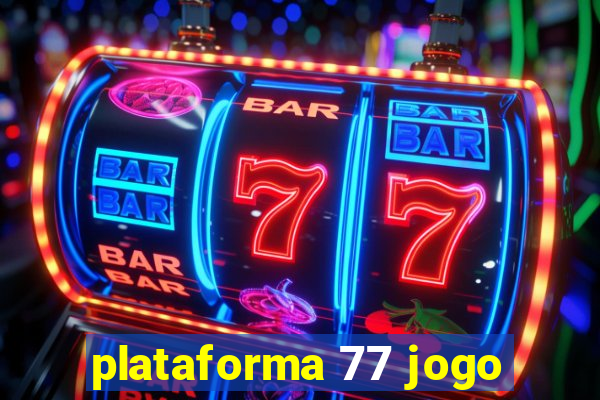 plataforma 77 jogo