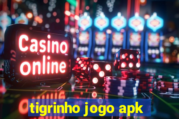 tigrinho jogo apk