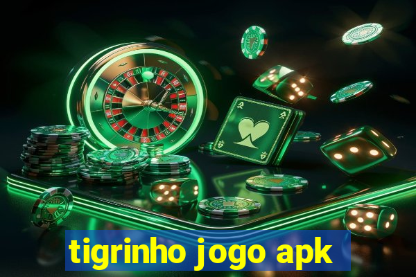 tigrinho jogo apk