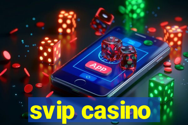 svip casino