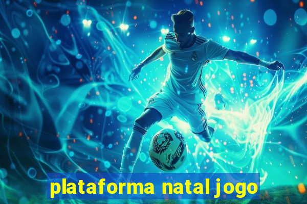 plataforma natal jogo