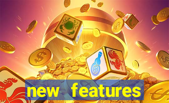 new features significado na bet365
