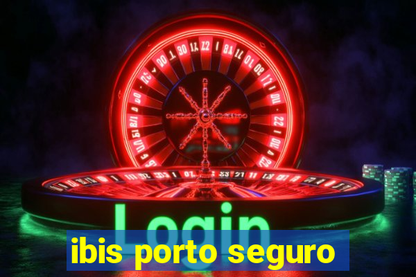ibis porto seguro
