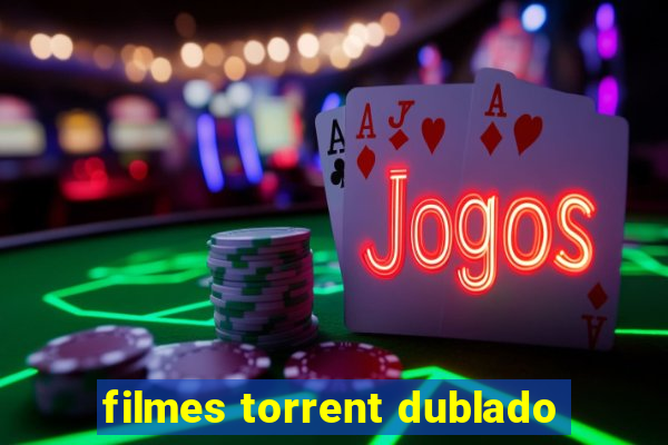 filmes torrent dublado