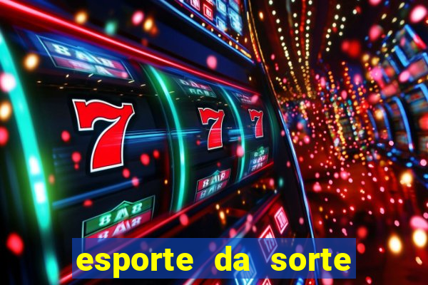 esporte da sorte deposito minimo