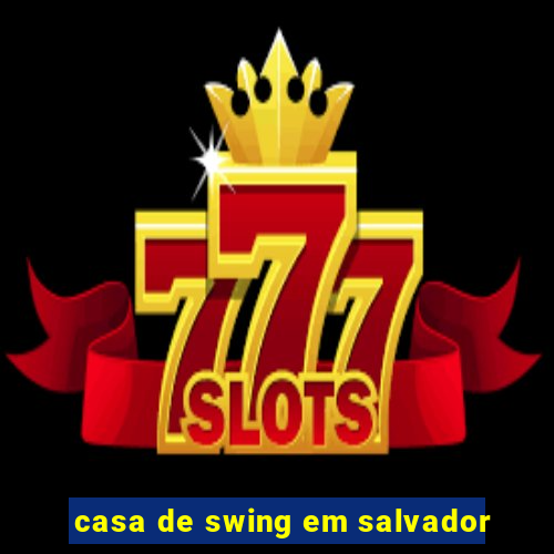 casa de swing em salvador