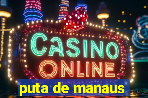 puta de manaus