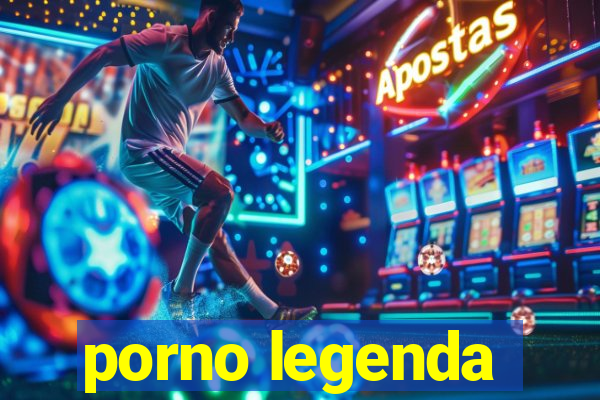 porno legenda