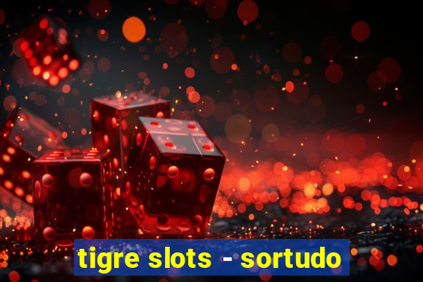 tigre slots - sortudo