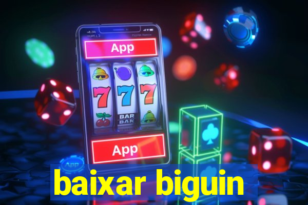 baixar biguin