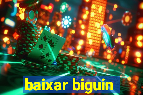 baixar biguin
