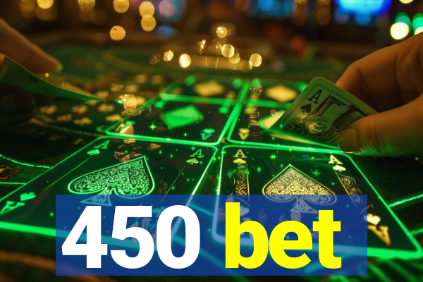 450 bet