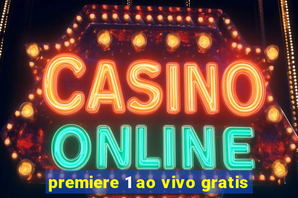 premiere 1 ao vivo gratis