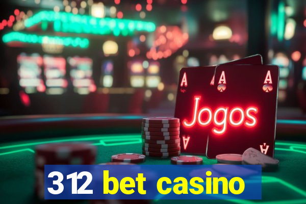 312 bet casino