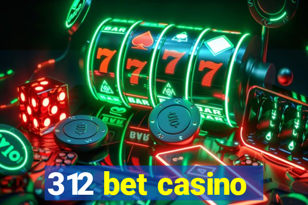 312 bet casino