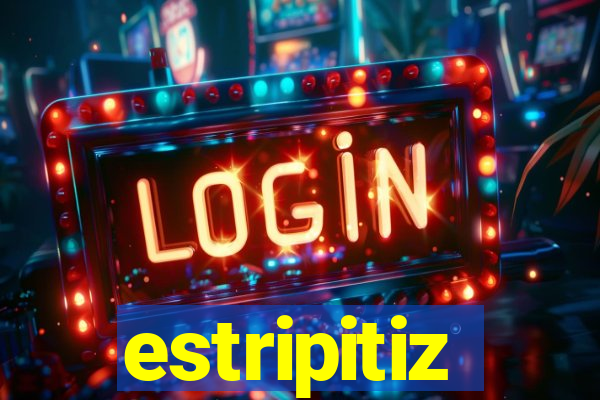 estripitiz