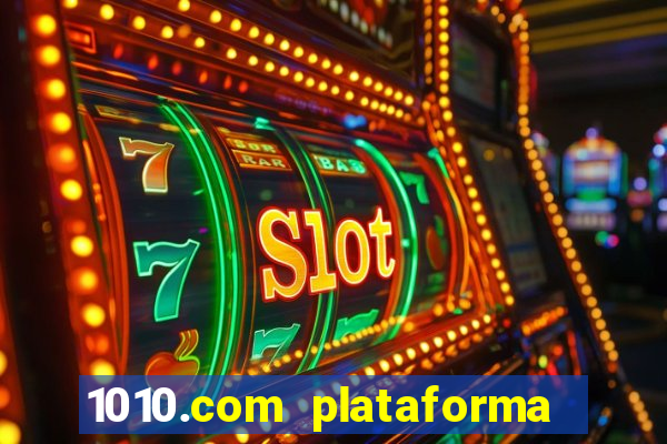 1010.com plataforma de jogos
