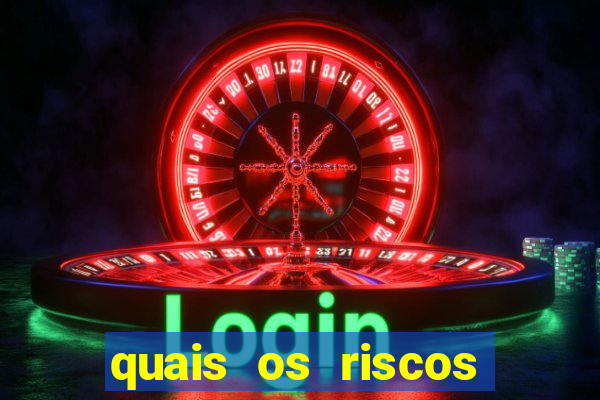 quais os riscos dos jogos de aposta