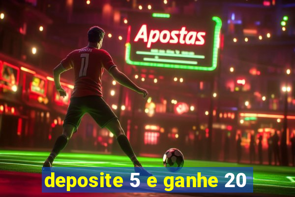 deposite 5 e ganhe 20